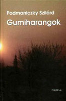 Gumiharangok (nouvelles, 2005)